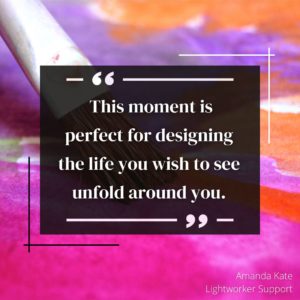 This moment is perfect for designing the life you wish to see unfold around you.